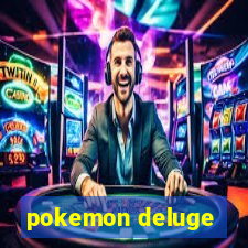 pokemon deluge